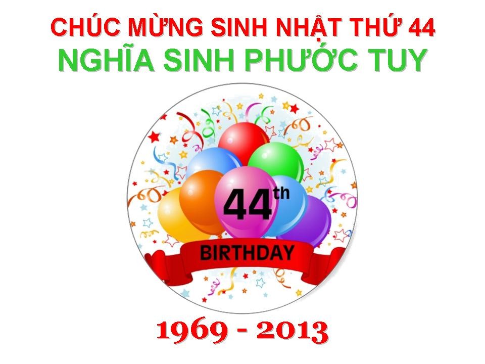 Chúc mừng Sinh nhật 44 Nghĩa Sinh Phước Tuy !