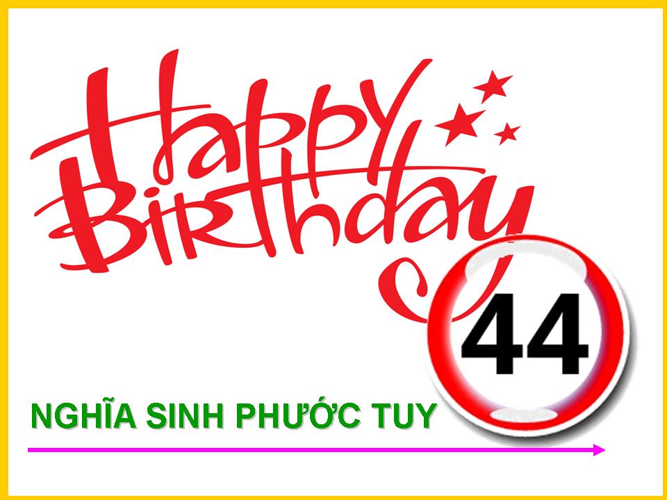 Chúc mừng Sinh nhật 44 Nghĩa Sinh Phước Tuy !