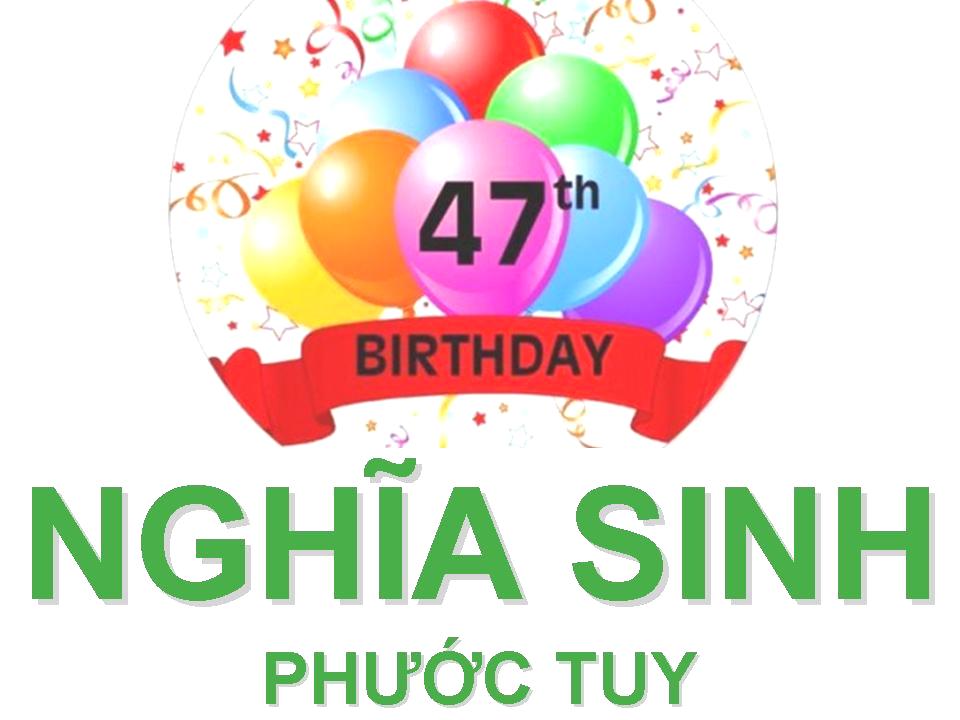 Chúc mừng Sinh nhật NSPT năm thứ 47 * Huynh Trưởng Nghĩa Sinh